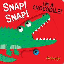 Load image into Gallery viewer, Snap! Snap! I’m A Crocodile
