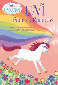 Uni Paints A Rainbow (Uni The Unicorn)