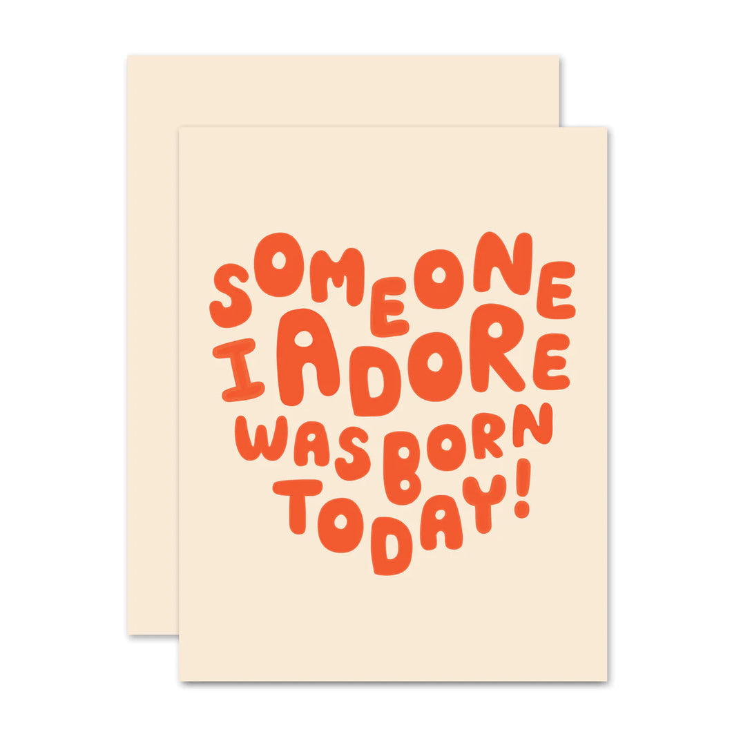Someone I Adore Was Born Today! Card
