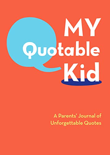 My Quotable Kid - A Parents Journal of Unforgettable Quotes